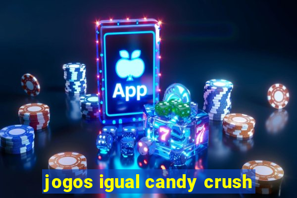 jogos igual candy crush